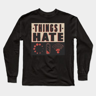 I Hate Tech Long Sleeve T-Shirt